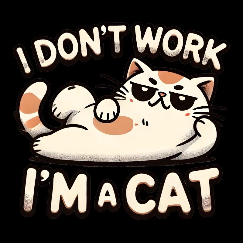 I Don't Work, I'm a Cat 😼✨
