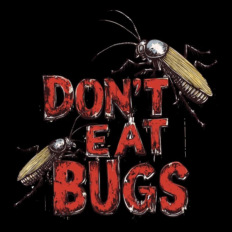 Dont Eat Bugs Save The Planet