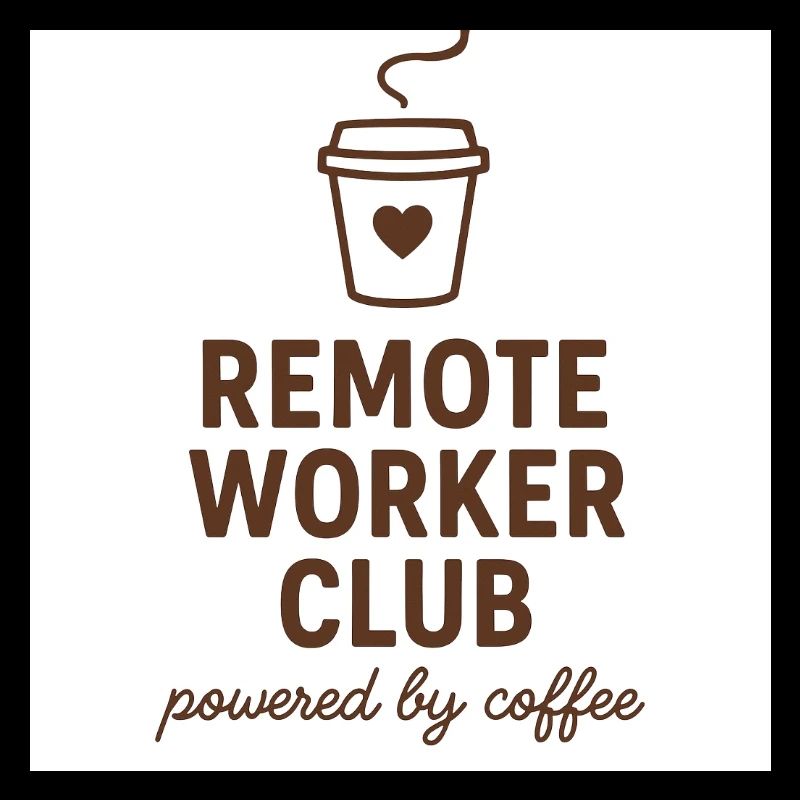 Remote Worker - Powered on Coffee Home Office Mott