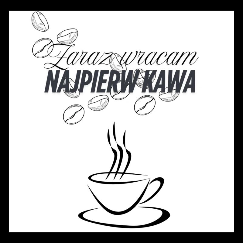 I'll be right back, coffee first
