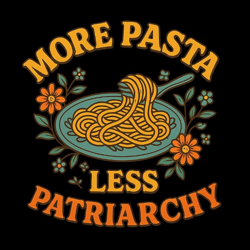Plus de pâtes, moins de patriarcat - Féminisme