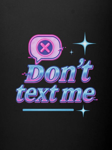 Dont Text me