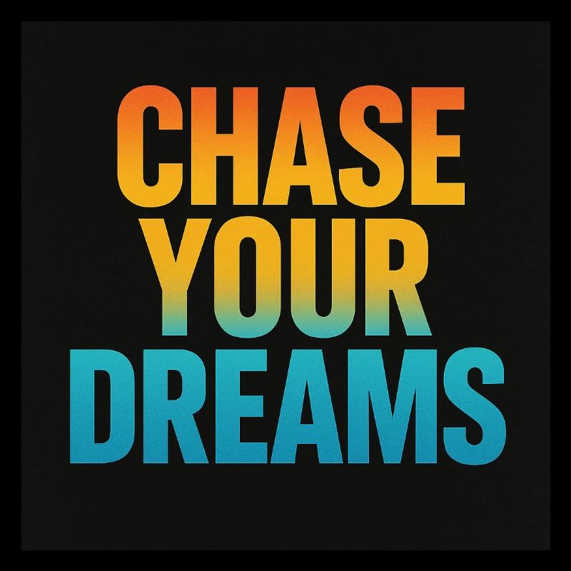 chase your dreams
