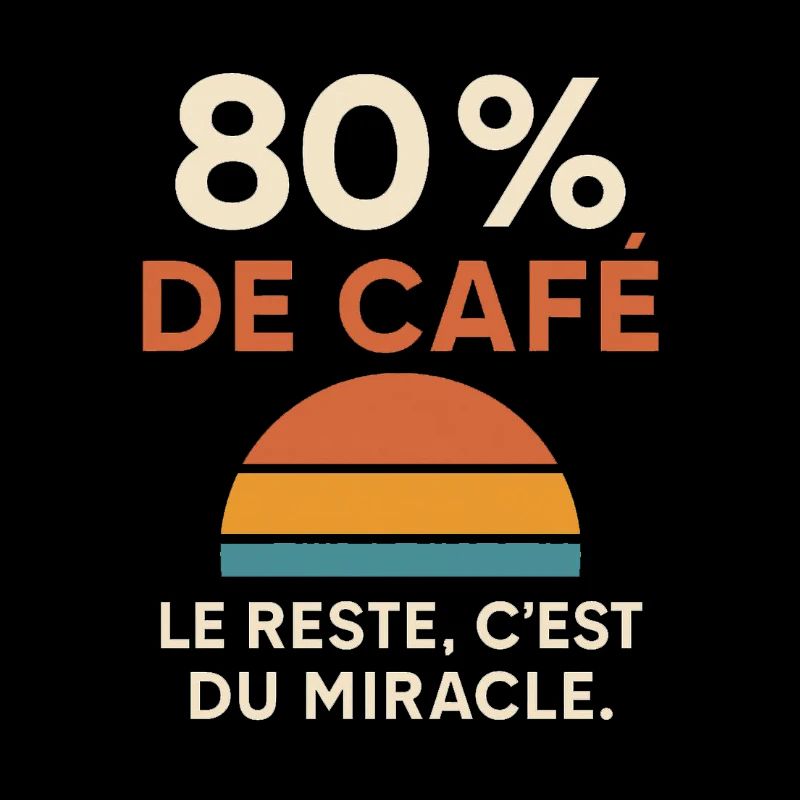 T-shirt “80 % de café” – Le reste, c’est du miracl