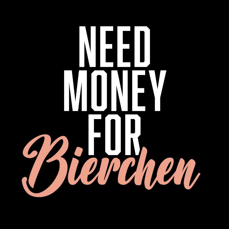 Need Money For Bierchen