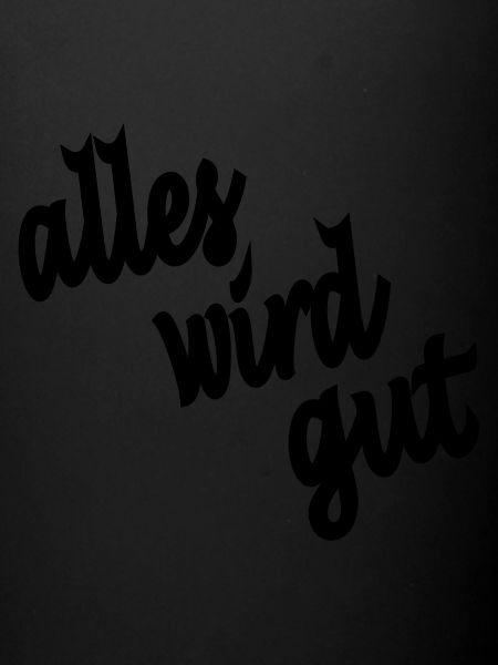 alles wird gut