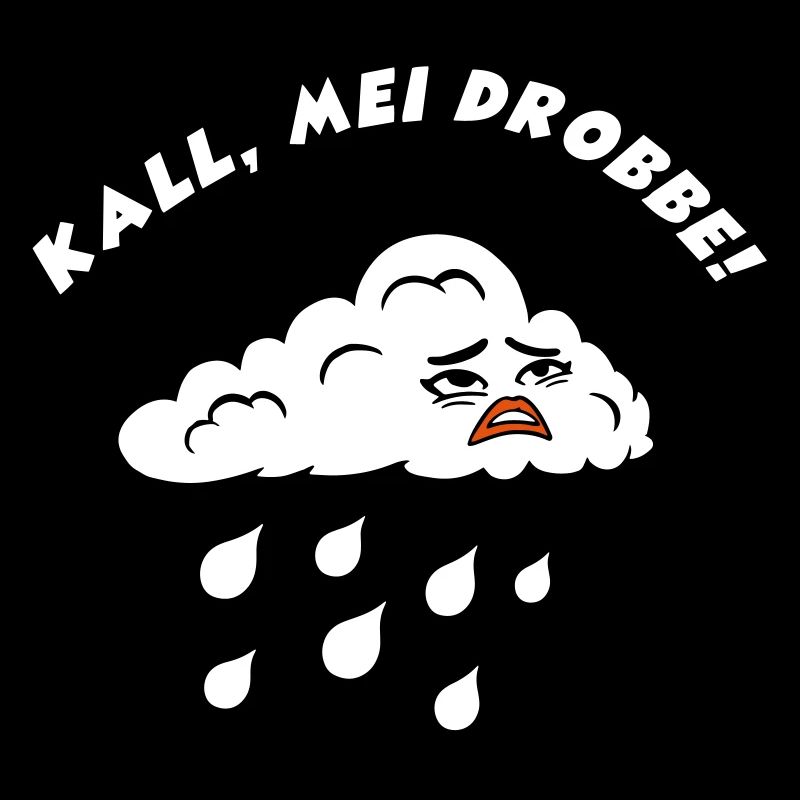Kall, mei Drobbe!