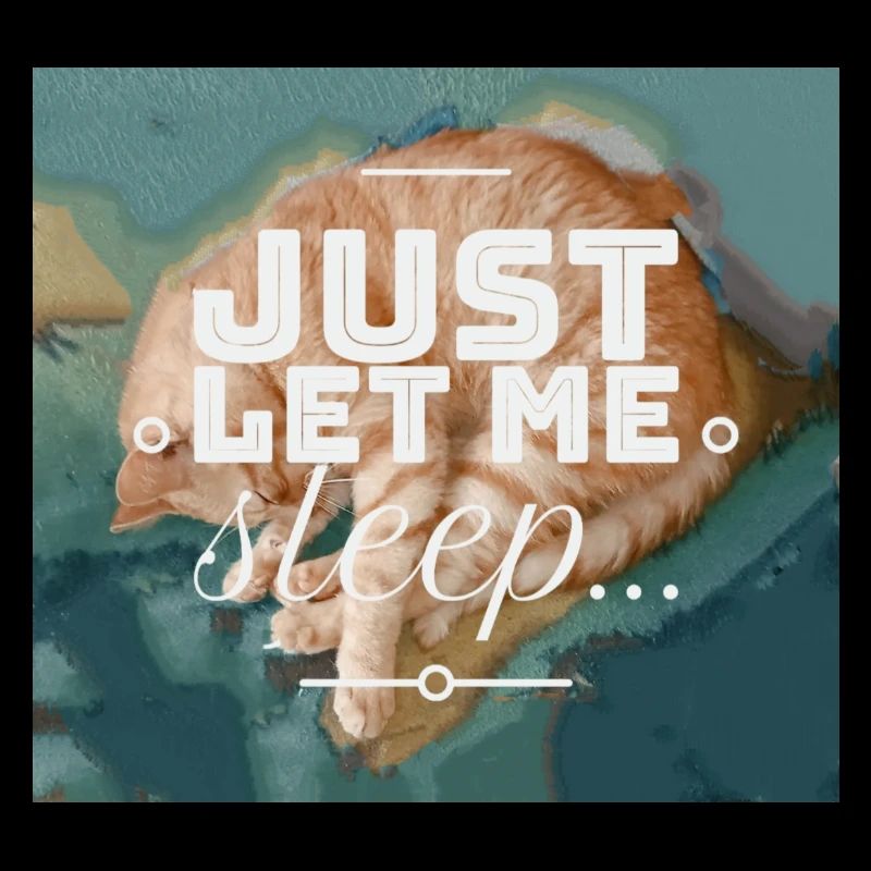 Just let me sleep...