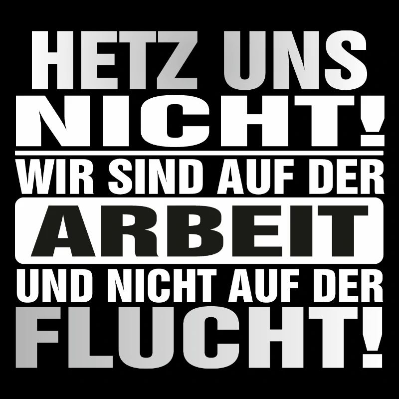 Hetz uns nicht Mir doch egal Hetz mich nicht