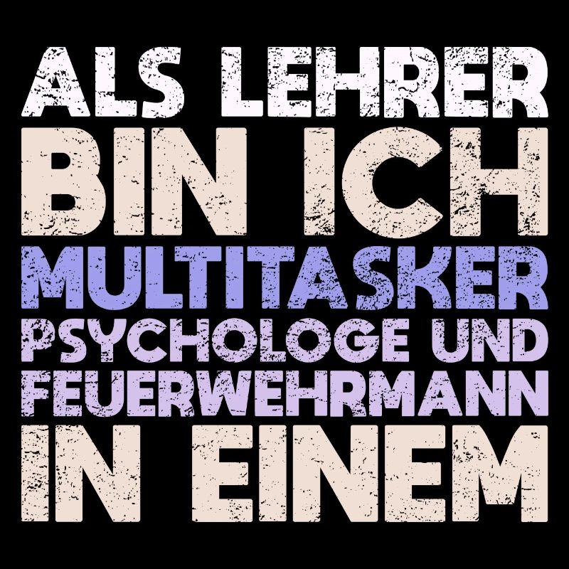 Als Lehrer Bin Ich Multitasker, Psychologe...