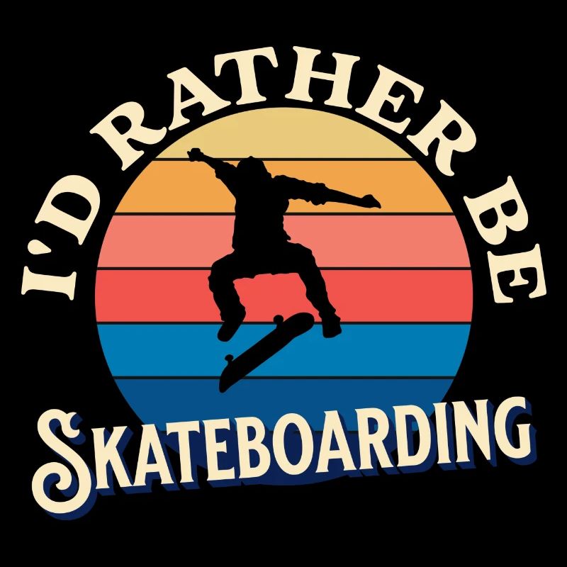 I’D Rather be Skateboarding