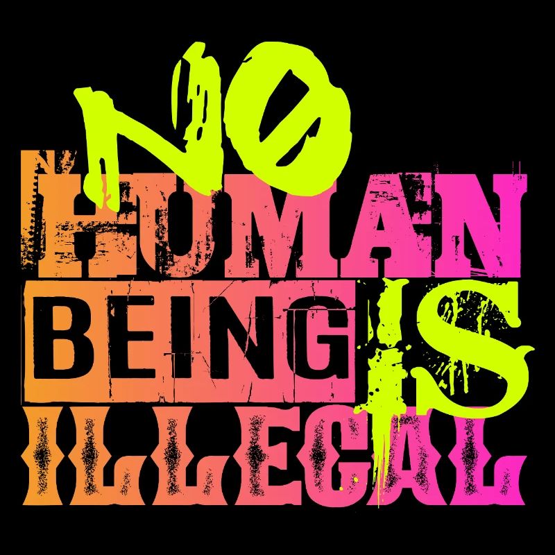 no human is illegal - The Original
