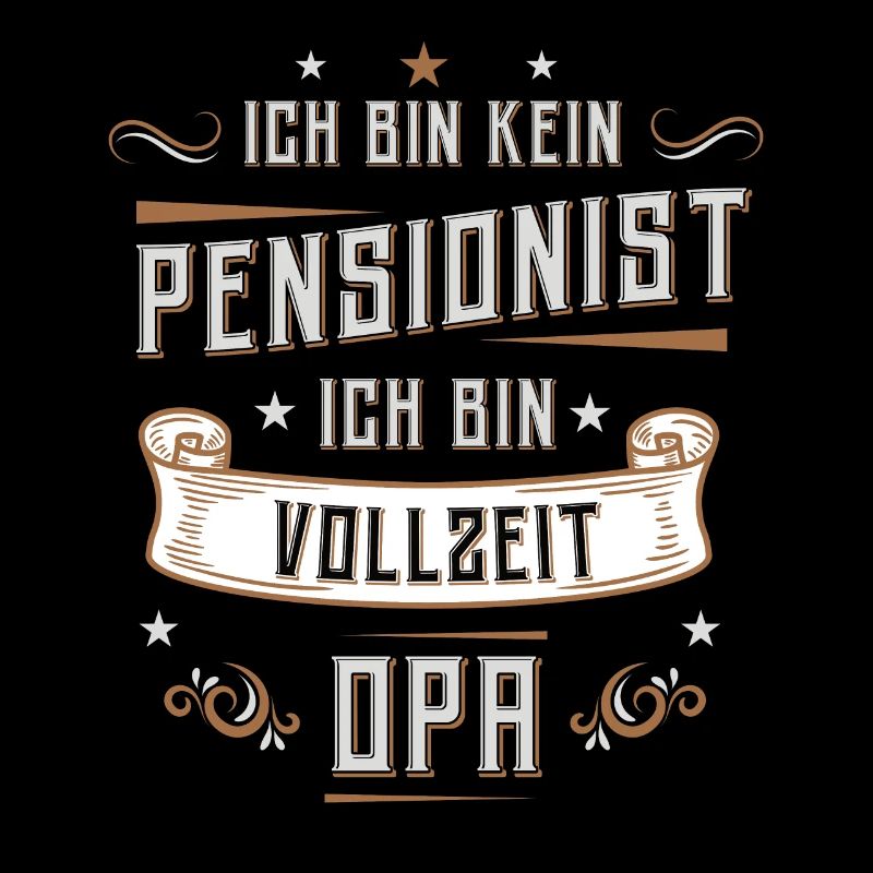Ich Bin Kein Pensionist Ich Bin Vollzeit Opa