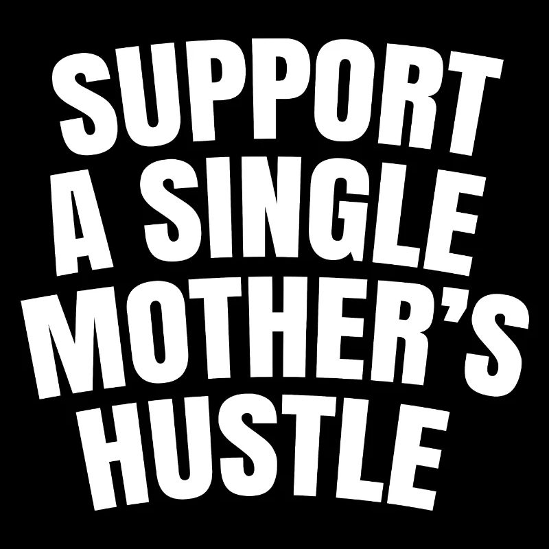 Support a single mother's hustle