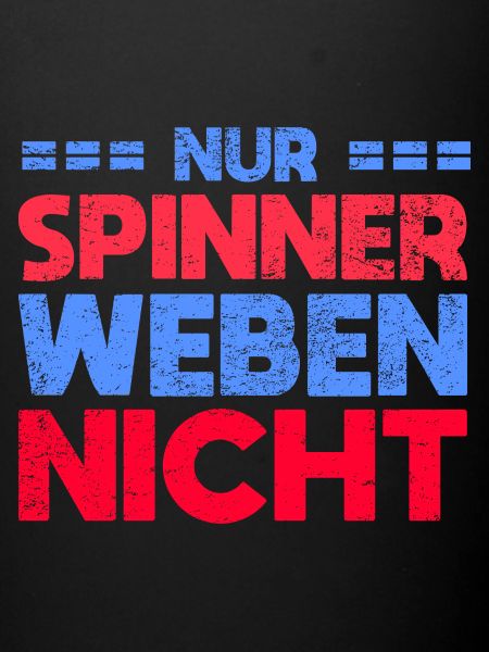 Nur Spinner Weben Nicht