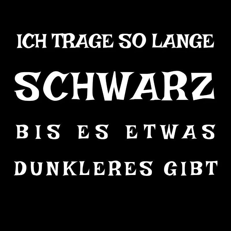 Ich trage so lange Schwarz