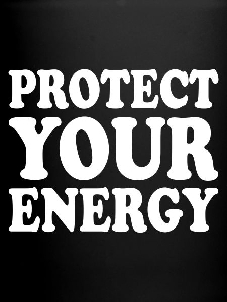 Protect your energy