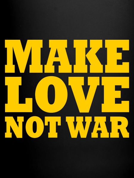 Make love not war
