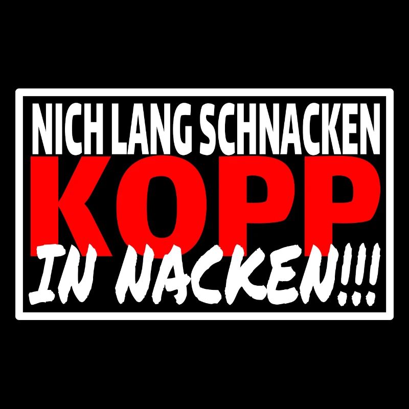 NICH LANG SCHNACKEN KOPP IN NACKEN Sprüche Party