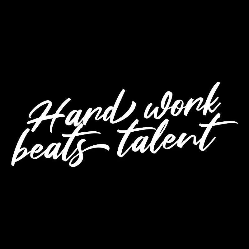 HARD WORK BEATS TALENT