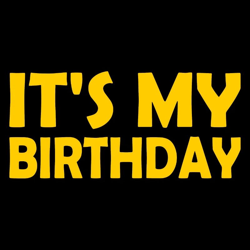 Its my birthday