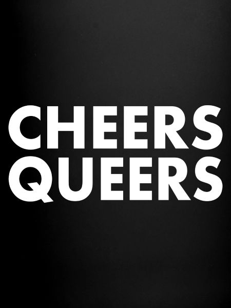 Cheers queers