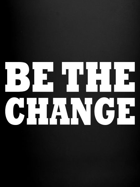 be the change