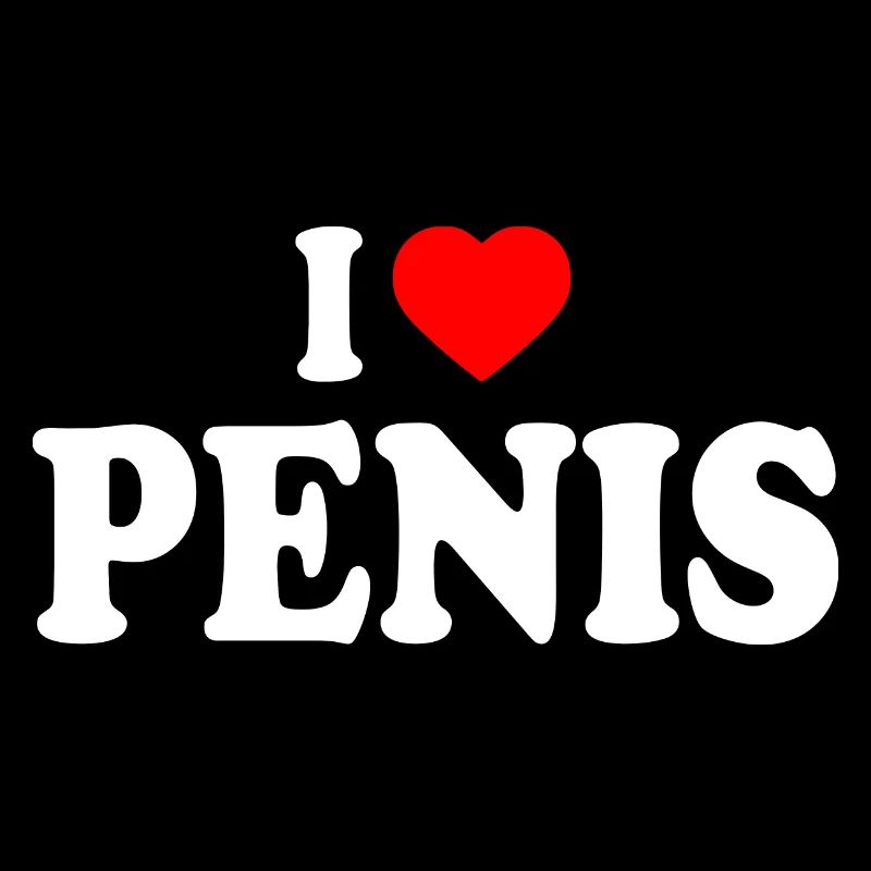 I love penis