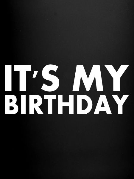 It's my birthday