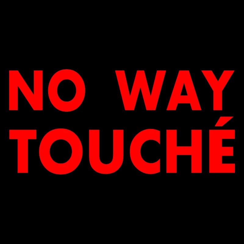 No way touché