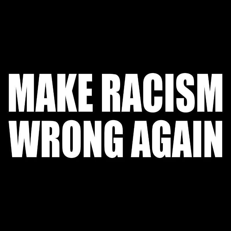make racism wrong again
