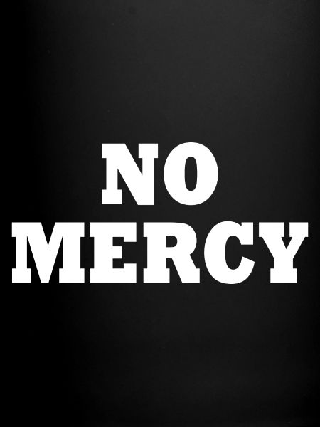 No mercy