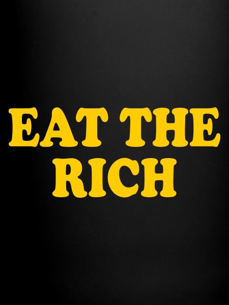 Eat the rich