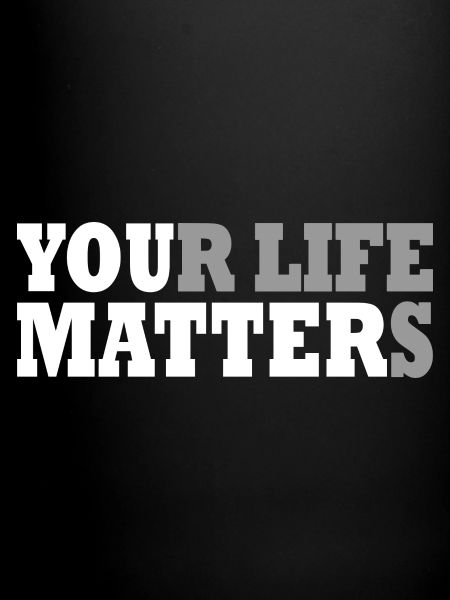your life matters