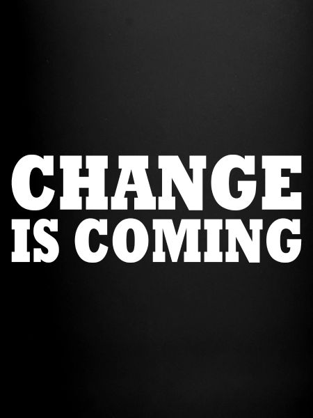 Change is coming