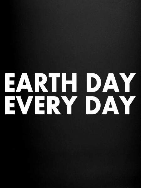 Earth day every day