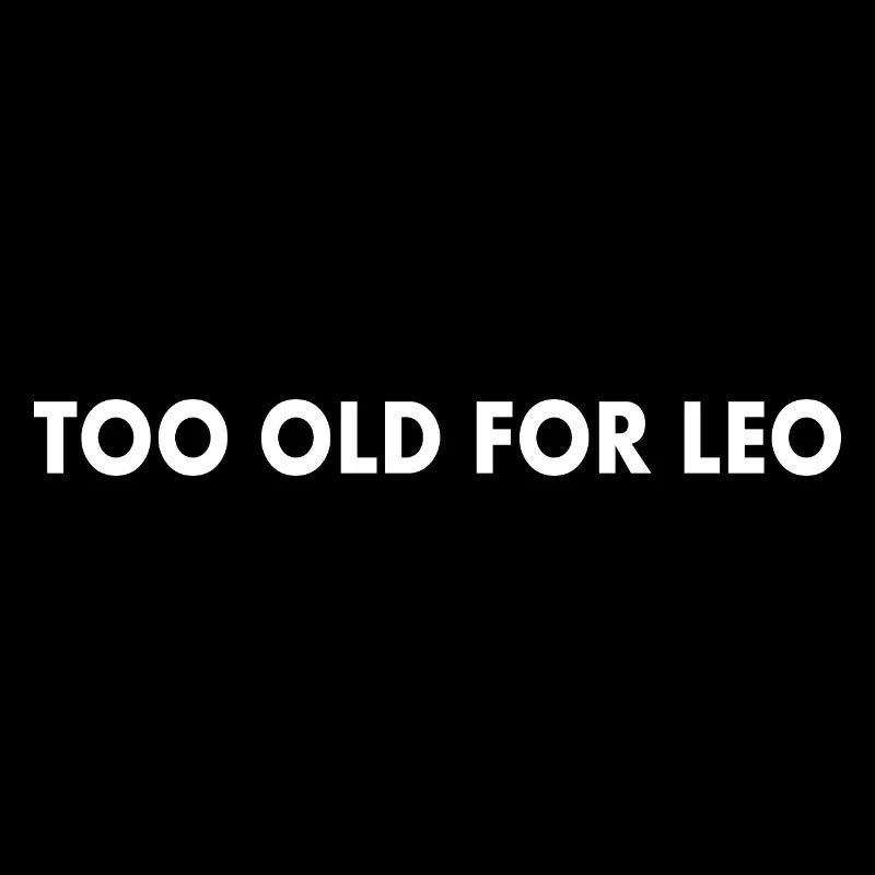 Too old for leo