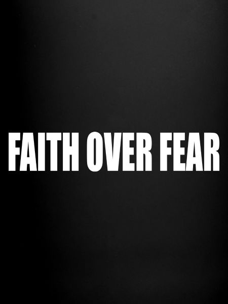Faith over fear