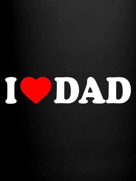 I love dad