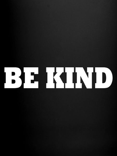 Be kind