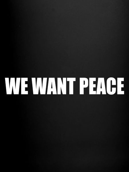 We want peace