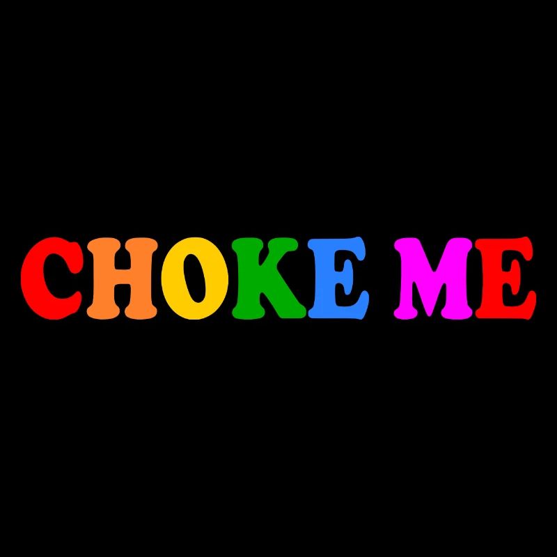 Choke me