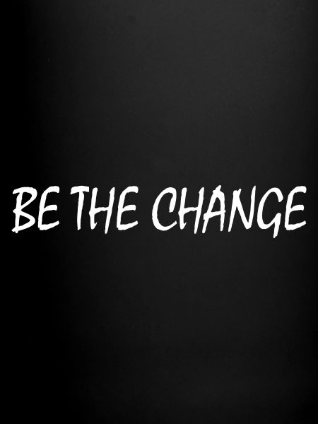 be the change