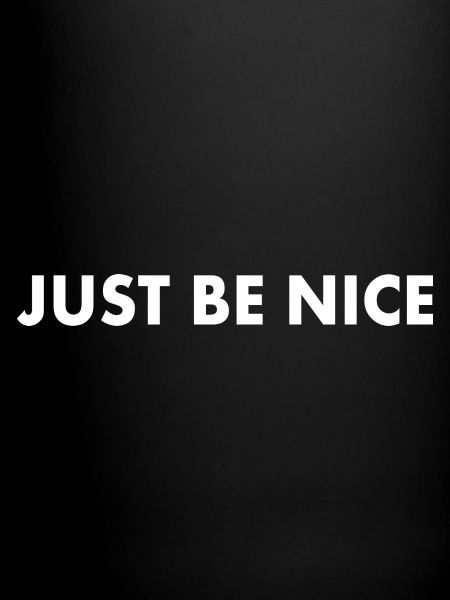 Just be nice