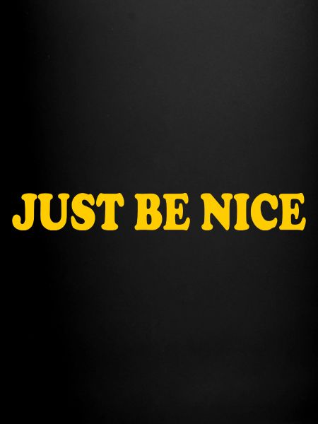 Just be nice