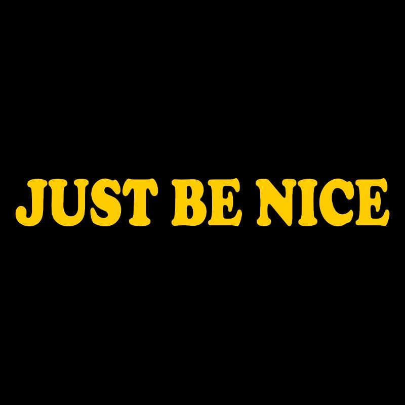 Just be nice