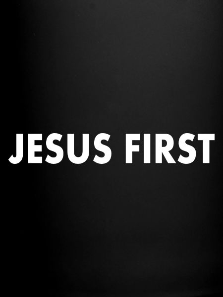 Jesus first