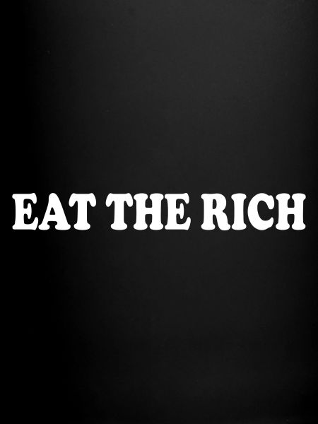 Eat the rich