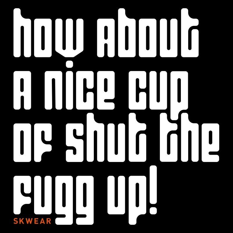 Oh, please have a cup