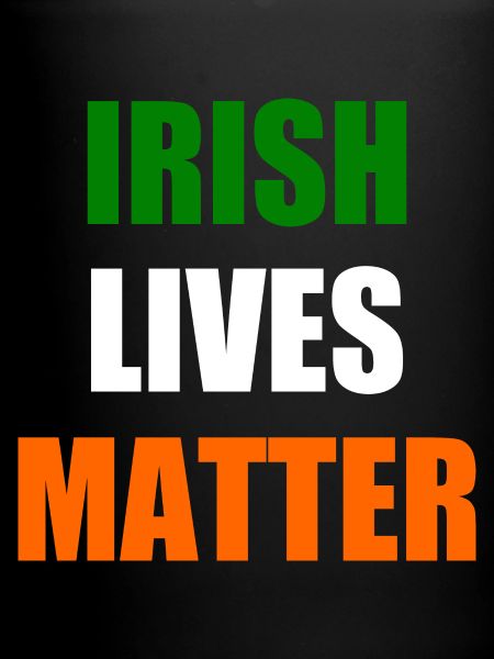 Irish lives matter